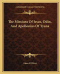 The Missions of Jesus, Odin, and Apollonius of Tyana - Paperback