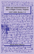 Wills and Administrations of Isle of Wight County, Virginia, 1647-1800, Books 1-3 - Paperback