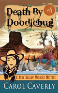 Death by Doodlebug (A Thea Barlow Wyoming Mystery, Book Four) - Paperback
