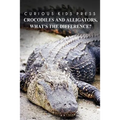 Crocodiles And Alligators, What's the difference - Curious Kids Press: Kids book about animals and wildlife, Children's books 4-6 - Paperback