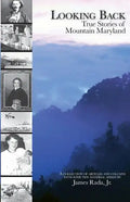 Looking Back: True Stories of Mountain Maryland - Paperback