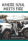 Where Soul Meets Fire: A Story of Love and Living the Life Waiting for You - Hardcover