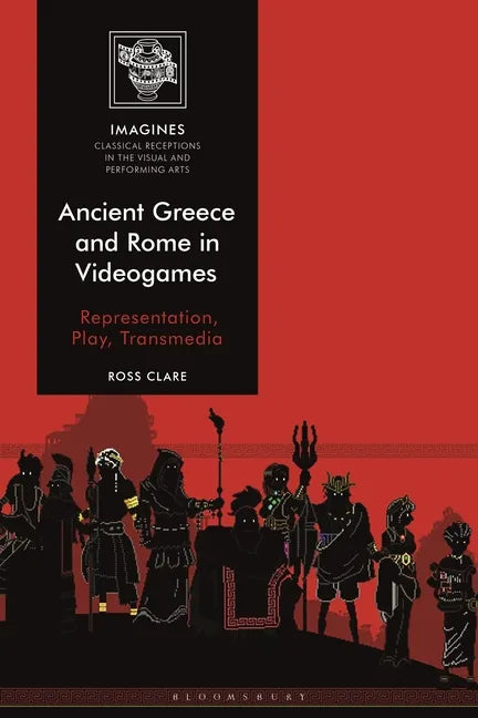Ancient Greece and Rome in Videogames: Representation, Play, Transmedia - Paperback