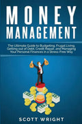 Money Management: The Ultimate Guide to Budgeting, Frugal Living, Getting out of Debt, Credit Repair, and Managing Your Personal Finance - Paperback