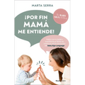 ¡Por Fin Mamá Me Entiende! / Finally, Mommy Understands Me! - Paperback