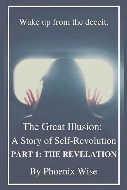 The Great Illusion: A Story of Self-Revolution: Part 1: The Revelation - Paperback