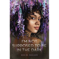 I'm Not Supposed to Be in the Dark - Hardcover