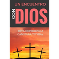 Un ENCUENTRO CON DIOS: ESTA EXPERIENCIA CAMBIARÁ tu VIDA - Paperback