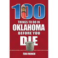 100 Things to Do in Oklahoma Before You Die - Paperback