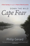 Down the Wild Cape Fear: A River Journey Through the Heart of North Carolina - Paperback