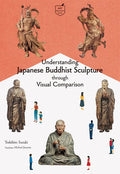 Understanding Japanese Buddhist Sculpture Through Visual Comparison - Paperback