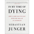 In My Time of Dying: How I Came Face to Face with the Idea of an Afterlife - Library Binding