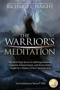 The Warrior's Meditation: The Best-Kept Secret in Self-Improvement, Cognitive Enhancement, and Stress Relief, Taught by a Master of Four Samurai Arts - Paperback