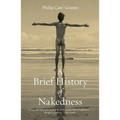 A Brief History of Nakedness - Paperback
