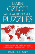 Learn Czech with Word Search Puzzles: Learn Czech Language Vocabulary with Challenging Word Find Puzzles for All Ages - Paperback
