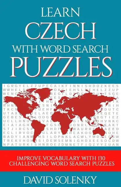 Learn Czech with Word Search Puzzles: Learn Czech Language Vocabulary with Challenging Word Find Puzzles for All Ages - Paperback