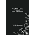 Captain Cook; His Life, Voyages, and Discoveries - Paperback