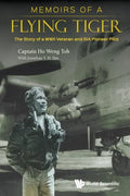 Memoirs of a Flying Tiger: The Story of a WWII Veteran and Sia Pioneer Pilot - Paperback