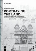 Portraying the Land: Hebrew Maps of the Land of Israel from Rashi to the Early 20th Century - Paperback