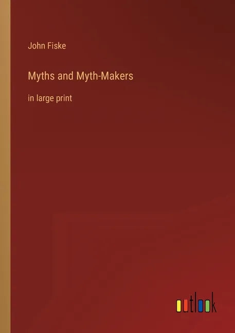 Myths and Myth-Makers: in large print - Paperback