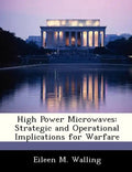 High Power Microwaves: Strategic and Operational Implications for Warfare - Paperback