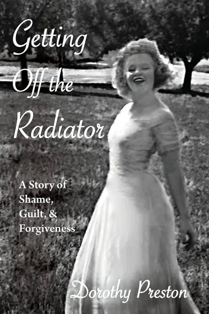 Getting Off the Radiator: A Story of Shame, Guilt, and Forgiveness - Paperback