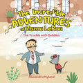 The Incredible Adventures of Zazou LeRou: The Trouble with Bubbles - Paperback