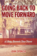 Going Back to Move Forward: A Baby Boomer's Time Travel - Paperback
