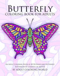 Butterfly Coloring Book For Adults: An Adult Coloring Book of 40 Detailed and Patterned Butterflies by a Variety of Artists - Paperback