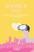 Double Tap: Social Media Marketing 101 for Musicians - Paperback