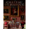 Château de Haroué: The Home of the Princes de Beauvau-Craon - Hardcover