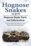 Hognose Snakes as pets. Hognose Snake Facts and Information. Hognose Snake Care, Behavior, Diet, Interaction, Costs and Health. - Paperback