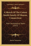 A Sketch Of The Cotton Smith Family Of Sharon, Connecticut: With Genealogical Notes (1915) - Paperback