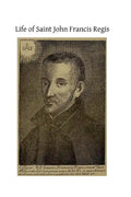 Life of Saint John Francis Regis: of the Society of Jesus - Paperback
