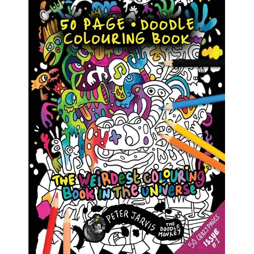 The Weirdest colouring book in the universe #1: by The Doodle Monkey - Paperback