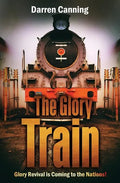 The Glory Train: Glory Revival is Coming to the Nations! - Paperback