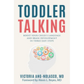 Toddler Talking: Boost Your Child's Language and Brain Development in Three Easy Steps - Paperback