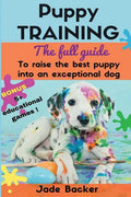 Puppy Training: The full guide to house breaking your puppy with crate training, potty training, puppy games & beyond - Paperback
