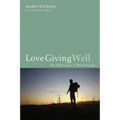 Love Giving Well: The Pilgrimage of Philanthropy - Paperback