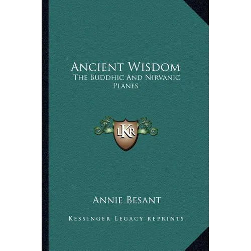 Ancient Wisdom: The Buddhic And Nirvanic Planes - Paperback