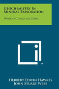 Geochemistry in Mineral Exploration: Harper's Geoscience Series - Paperback