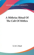 A Mithriac Ritual of the Cult of Mithra - Hardcover