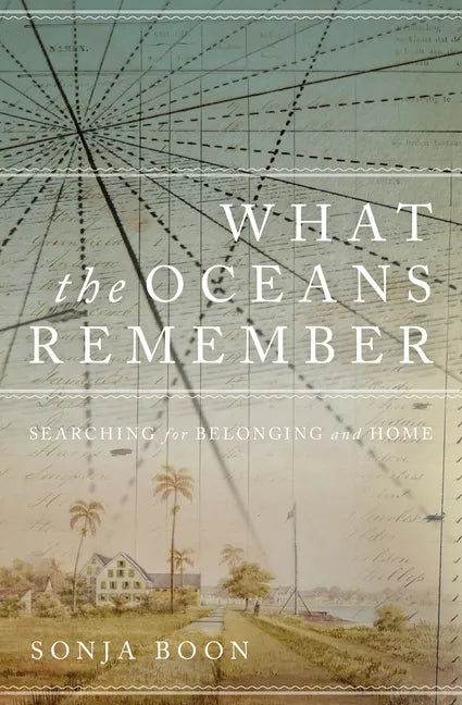 What the Oceans Remember: Searching for Belonging and Home - Paperback
