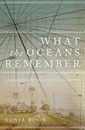 What the Oceans Remember: Searching for Belonging and Home - Hardcover