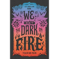 We Set the Dark on Fire - Hardcover