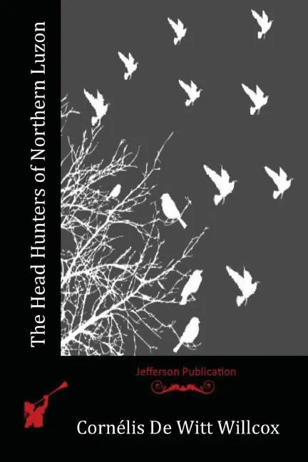 The Head Hunters of Northern Luzon - Paperback