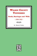 Wilson County, Tennessee Deeds, Marriages and Wills, 1800-1902. - Paperback