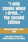 I only smoke when I drink... The Second Edition: Easy ways to have hard conversations as a life agent. - Paperback