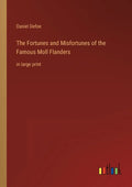 The Fortunes and Misfortunes of the Famous Moll Flanders: in large print - Paperback