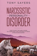 Narcissistic Personality Disorder-How To Spot The Subtle Signs Of A Narcissist And Continue To Thrive After An Encounter. - Paperback